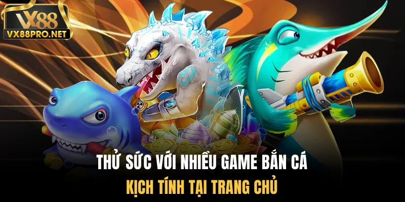 Thử sức với nhiều game bắn cá kịch tính tại trang chủ