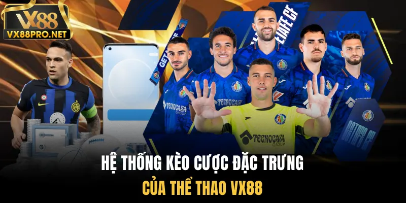 Hệ thống kèo cược đặc trưng của thể thao vx88